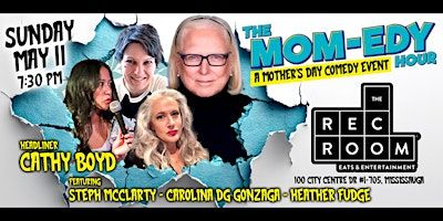 The Mom-edy Hour - A Mother's Day Comedy Event | The Rec Room Square One