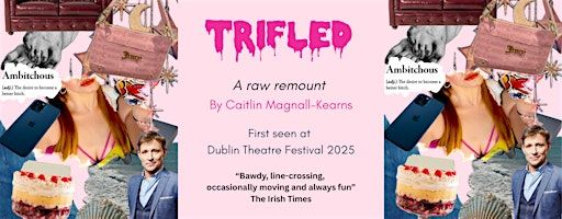 TRIFLED - A raw remount | The Brian Friel Theatre