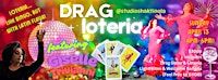 Studio Shakti presents DRAG LOTERIA | Studio Shakti New Orleans