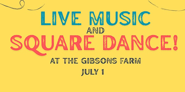 An evening of live music + a square dance at Gibsons Farm | Gibsons Farm