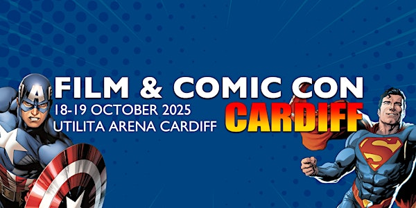 Film & Comic Con Cardiff | Utilita Arena Cardiff