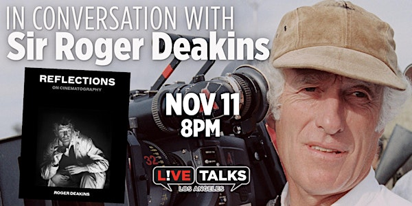 An Evening with  Sir Roger Deakins | Glorya Kaufman Performing Arts Center at Vista Del Mar