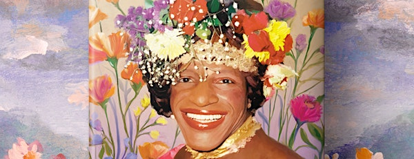 MARSHA: The Joy and Defiance of Marsha P. Johnson | Event Oval, Diana Center