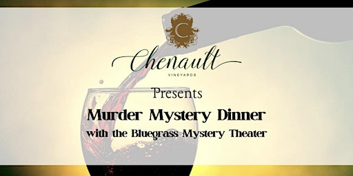 Knock' Em Dead Murder Mystery Dinner (Richmond) | Chenault Vineyards