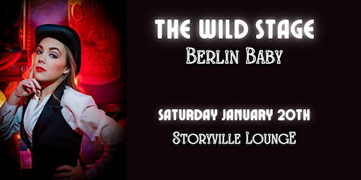 The Wild Stage: Berlin Baby | The Storyville Lounge at Dr. Tumblety's