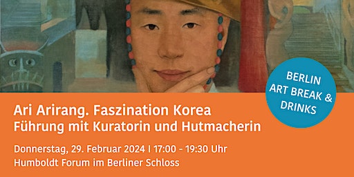 Ari Arirang: Korea im Humboldt Forum BERLIN ART BREAK & DRINKS ...