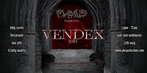 PLEXUS pres. VENDEX (ESP) | Sub Club Melbourne