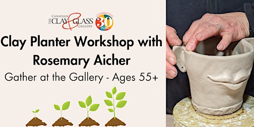 Clay Planter Workshop with Rosemary Aicher |Gather at the Gallery Ages 55+ | Canadian Clay and Glass Gallery