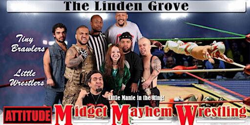 Midget Mayhem Wrestling with Attitude Goes Wild! Pittsburgh PA 21+ | The Linden Grove