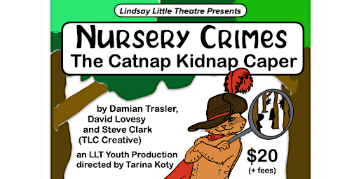 LLT presents Nursery Crimes – The Catnap Kidnap Caper | Lindsay Little Theatre