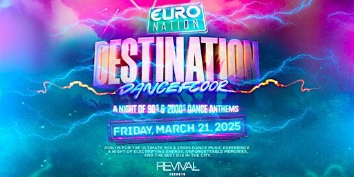 DESTINATION DANCEFLOOR | A Night of 90s & 2000s Dance Anthems (Toronto) | Revival Toronto