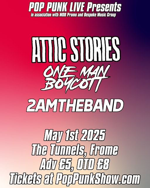 Attic Stories, One Man Boycott and 2amtheband | The Tunnels - Frome