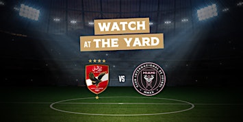 Al Ahly FC v Inter Miami CF | FIFA Club World Cup 2025 | The Doral Yard