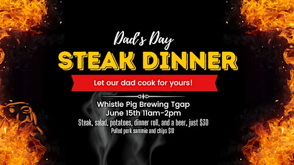 Father's Day Steak Dinner | Whistle Pig Brewing Company