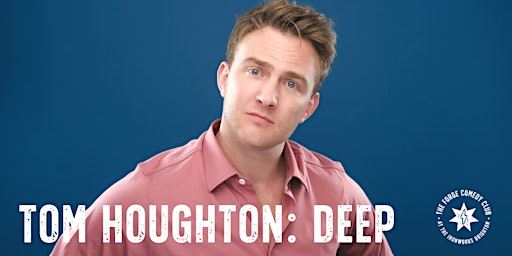 Tom Houghton: Deep | The Forge Comedy Club