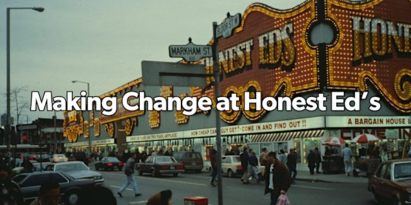 Making Change at Honest Ed's Walking Tour | 581 Bloor St W