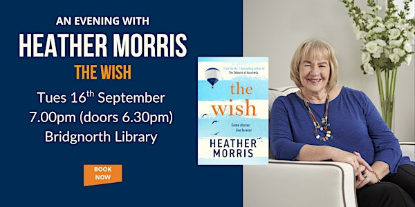An Evening with Heather Morris - The Wish | Bridgnorth Library