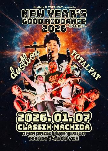 dustbox & TOTALFAT  “New Year’s Good Riddance2026 ～新年厄払い～”のチケット(東京都・2026/1/7(水)) | 町田CLASSIX