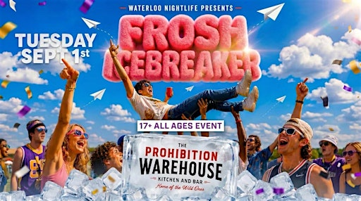 FROSH ICEBREAKER 17+ | The Prohibition Warehouse