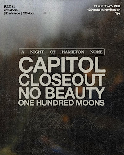 Capitol | Closeout | No Beauty | One Hundred Moons | Corktown Irish Pub, The
