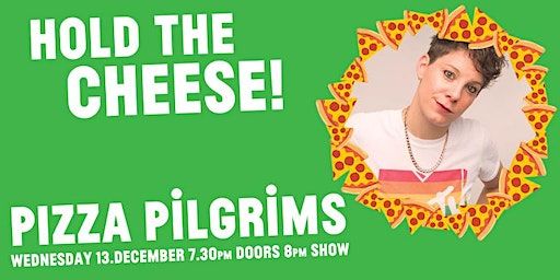 HOLD THE CHEESE... Comedy At Pizza Pilgrims | Pizza Pilgrims Brighton