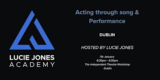 Acting Through Song & Performance Masterclass with Lucie Jones (Dublin) | Independent Theatre Workshop