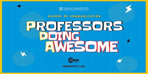 CMSI Presents: SOC Professors Doing Awesome (PDA) | American University Mary Graydon Center