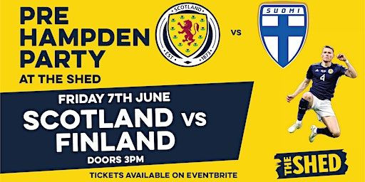 Scotland v Finland - Pre Hampden Party | The Shed