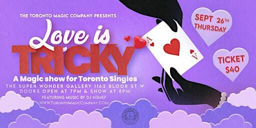 Love is Tricky - A Magic Show for Toronto SINGLES (AGES 25-45) | Super Wonder Gallery