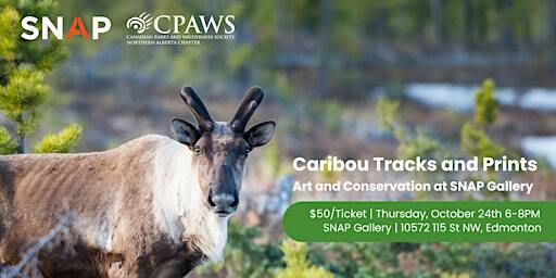 Caribou Tracks and Prints: Art and Conservation at SNAP Gallery | SNAP – Society of Northern Alberta Print-Artists