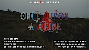 Murder Inc Presents: Once Upon a Crime | Headspace Bolton