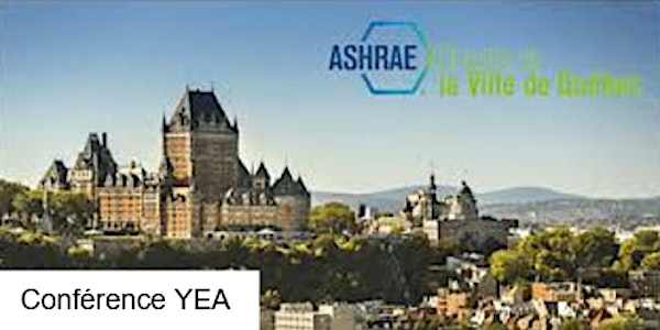 Conférence YEA ASHRAE Québec 2025 | Hôtel Plaza Québec