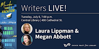 Laura Lippman: "Murder Takes a Vacation" & Megan Abbott: "El Dorado Drive" | Enoch Pratt Free Library