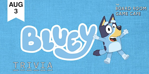 Board Room Trivia: BLUEY EDITION! | Board Room Game Cafe