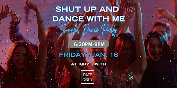 Shut up and Dance with me - Singles New Years Party at Igby’s | Igby's