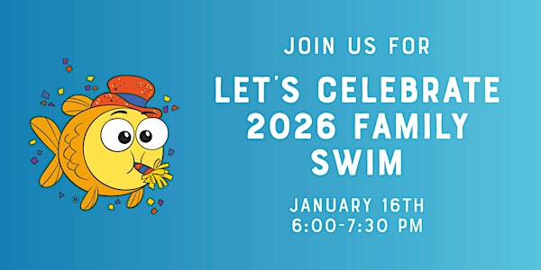 Let's Celebrate 2026 Family Swim | Goldfish Swim School - Fairview Park