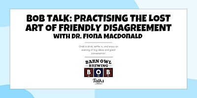BOB Talk: Practising the Lost Art of Friendly Disagreement | Barn Owl Brewing