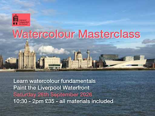 Step by Step Watercolour Masterclass - Liverpool Waterfront | Liverpool Independent Art School