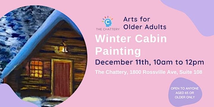 Arts for Older Adults: Winter Cabin Painting - IN-PERSON CLASS | The Chattery