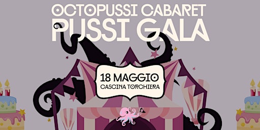 Octopussi Cabaret - Pussi Gala | Cascina Occupata Torchiera