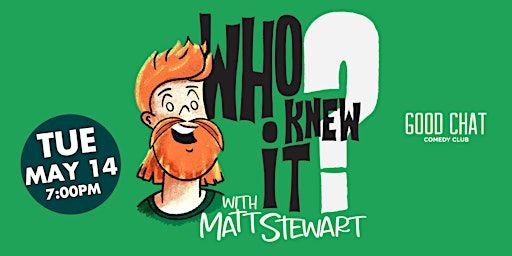 Who Knew It with Matt Stewart | LIVE PODCAST | Good Chat Comedy Club