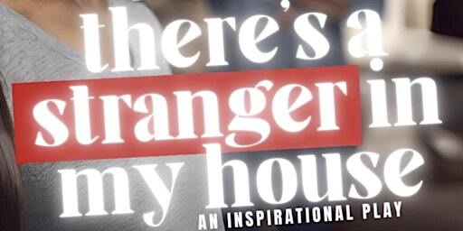 “THERE’S A STRANGER IN MY HOUSE” NATIONAL STAGE PLAY | Edward C Smith Civic Center