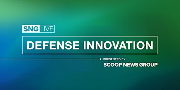 SNG Live: Defense Innovation | Scoop News Group