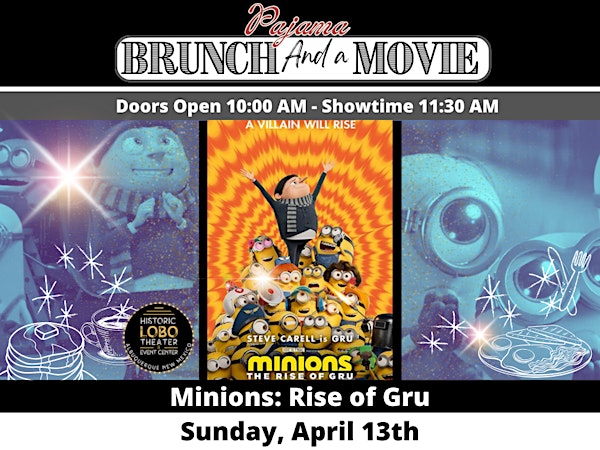 Pajama Brunch and a Movie: Minions: Rise of Gru | The Historic Lobo Theater