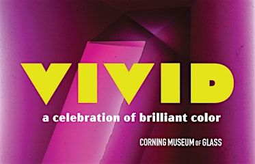 VIVID | Corning Museum of Glass