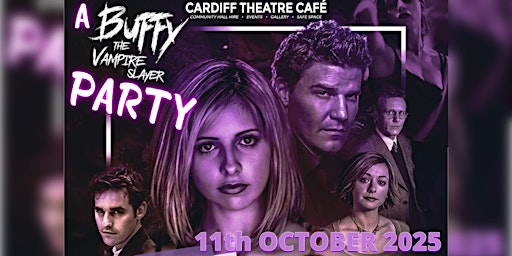 A Buffy The Vampire Slayer PARTY! | Cardiff Theatre Cafe @ St Andrew’s