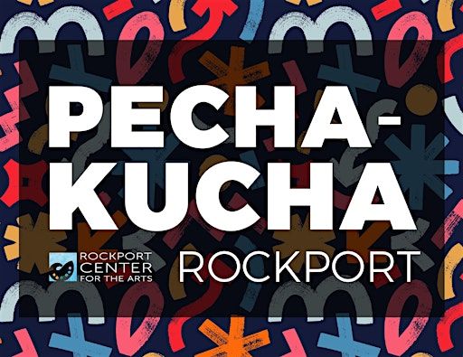PechaKucha | The ROCC (Rockport Conference Center)