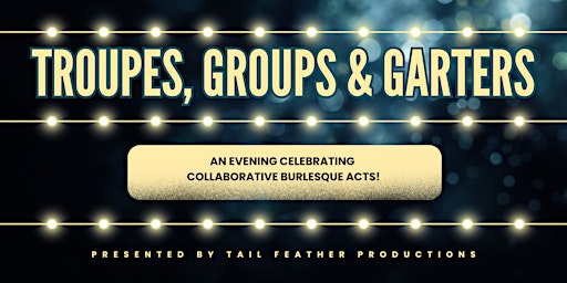 Troupes, Groups & Garters | Arts Court