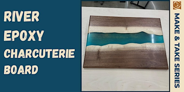 Epoxy & Wood Charcuterie River Board 2 Day class | Rockler Woodworking and Hardware - Tukwila