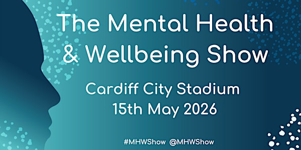 The Mental Health and Wellbeing Show 2026 | Cardiff City Stadium